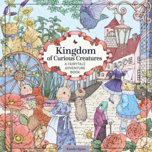 Kingdom of Curious Creatures : A Fairytale Adventure Book