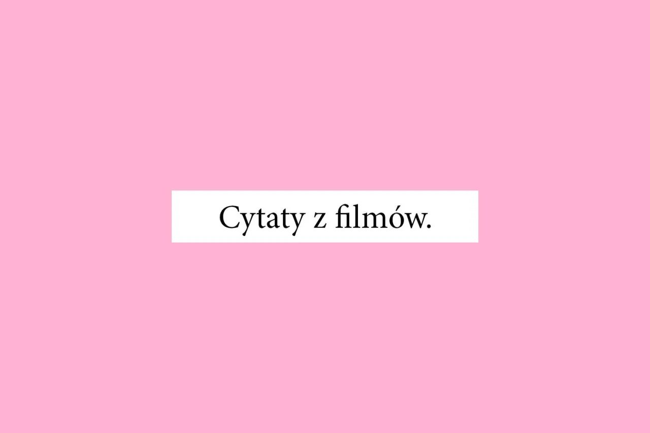 Jaki jest twój ulubiony cytat filmowy? Odkryj najpopularniejsze cytaty Jaki jest twój ulubiony cytat filmowy? Odkryj najpopularniejsze cytaty